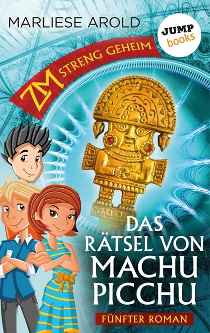 ZM - streng geheim: Fünfter Roman - Das Rätsel von Machu Picchu - Marliese Arold - ebook