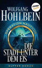 Die Stadt unter dem Eis: Operation Nautilus – Elfter Roman