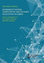 Separability within commutative and solvable associative algebras. Under consideration of non-unitary algebras. With 401 exercises