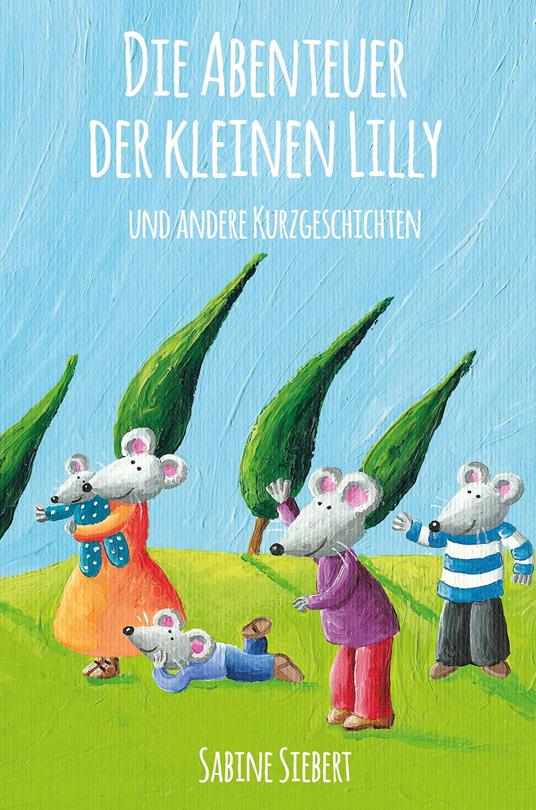 Die Abenteuer der kleinen Lilly und andere Kurzgeschichten - Sabine Siebert - ebook