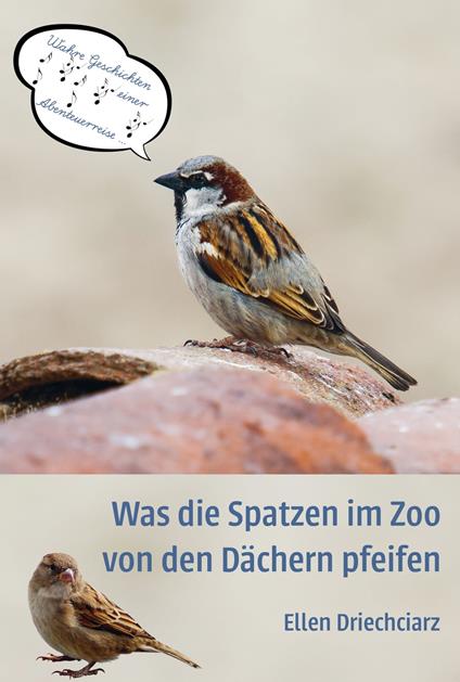 Was die Spatzen im Zoo von den Dächern pfeifen - Ellen Driechciarz - ebook
