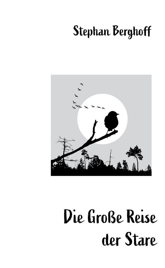 Die Große Reise der Stare - Stephan Berghoff - ebook