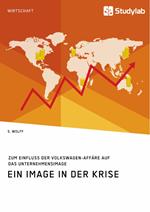 Ein Image in der Krise. Zum Einfluss der Volkswagen-Affäre auf das Unternehmensimage