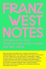 Franz West Notes: Writings 1975 - 2011