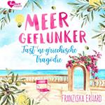 Meergeflunker - Fast 'ne griechische Tragödie