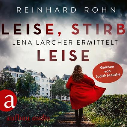 Leise, stirb leise - Lena Larcher ermittelt, Band 1 (Ungekürzt)