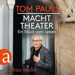 Tom Pauls - Macht Theater - Ein Stück vom Leben (Gekürzt)