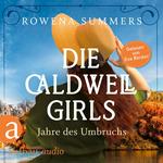 Die Caldwell Girls - Jahre des Umbruchs - Die große Caldwell Saga, Band 1 (Ungekürzt)