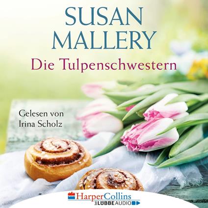 Die Tulpenschwestern (Ungekürzt)
