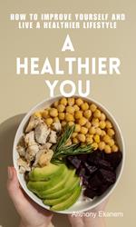 A Healthier You