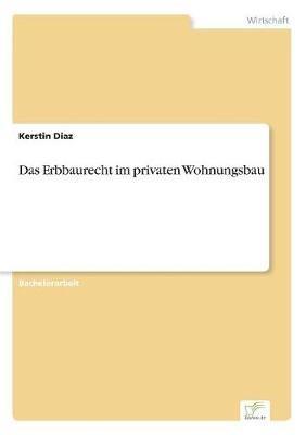 Das Erbbaurecht im privaten Wohnungsbau - Kerstin Diaz - cover