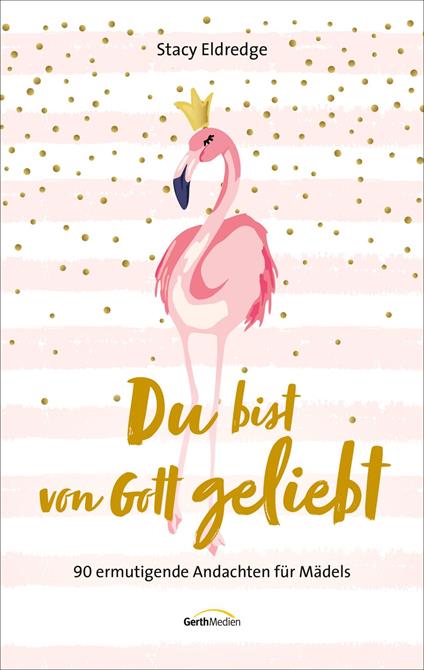 Du bist von Gott geliebt - Für Teens - Stacy Eldredge,Marion Achenbach - ebook
