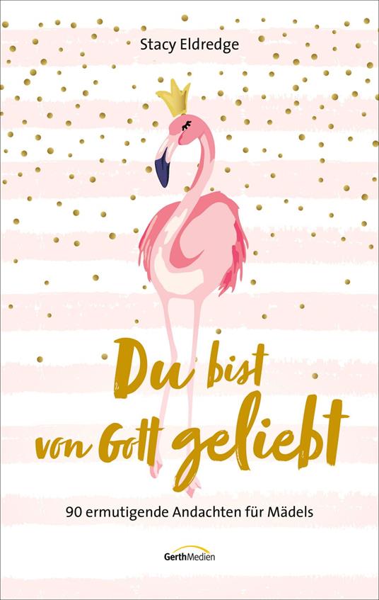 Du bist von Gott geliebt - Für Teens - Stacy Eldredge,Marion Achenbach - ebook