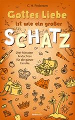 Gottes Liebe ist wie ein großer Schatz