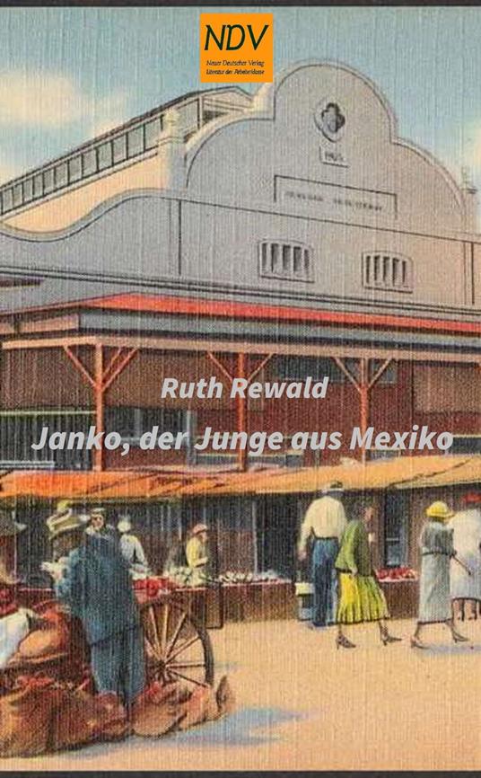 Janko, der Junge aus Mexiko - Ruth Rewald - ebook