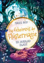 Das Geheimnis der Flüstermagie (Band 1) – der Zauberwald erwacht