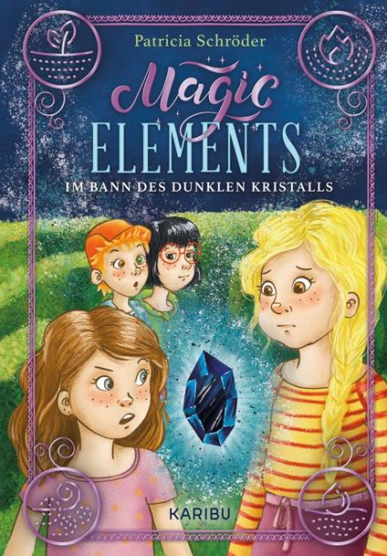 Magic Elements (Band 3) – Im Bann des dunklen Kristalls - Patricia Schröder,Nadine Jessler - ebook