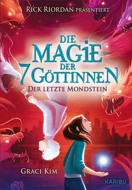 Die Magie der 7 Göttinnen (Band 2) – Der letzte Mondstein (Rick Riordan Presents) - Graci Kim,Ulrike Köbele - ebook