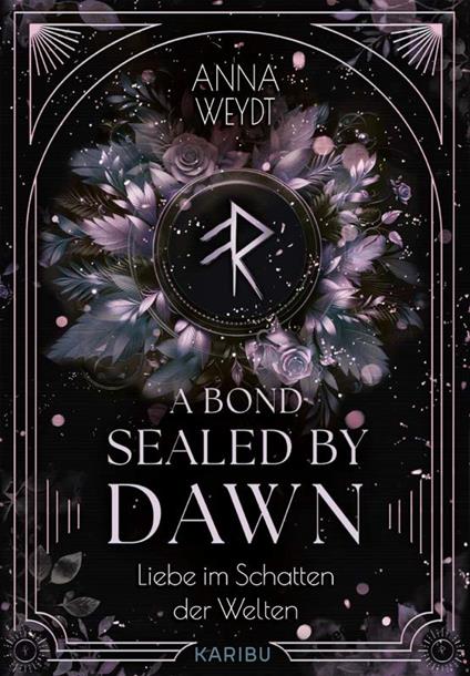 A Bond Sealed by Dawn – Liebe im Schatten der Welten - Anna Weydt - ebook