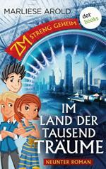 ZM - streng geheim: Neunter Roman: Im Land der tausend Träume