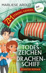 ZM - streng geheim: Zehnter Roman: Todeszeichen Drachenschiff