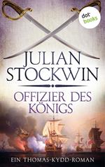 Offizier des Königs: Ein Thomas-Kydd-Roman - Band 5