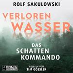 Verloren Wasser. Das Schattenkommando (ungekürzt)