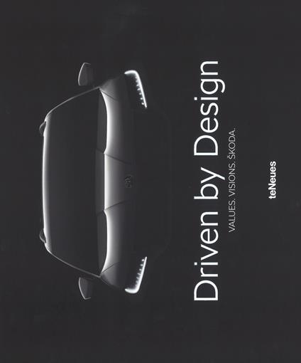 Driven by design. Values. Visions. Skoda. Ediz. inglese, tedesca e ceca - copertina