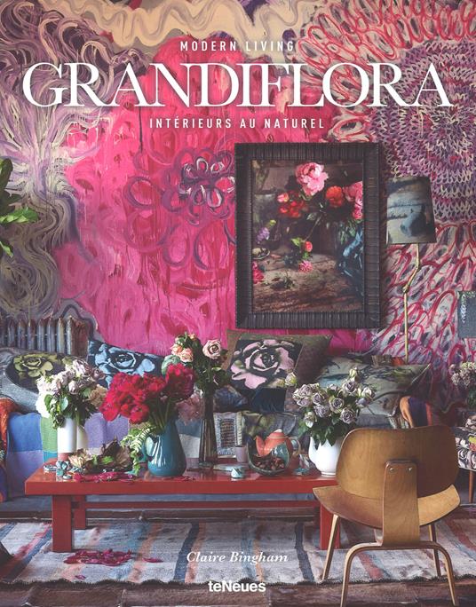 Grandiflora. Modernliving. Intérieurs au naturel. Ediz. illustrata - Claire Bingham - copertina