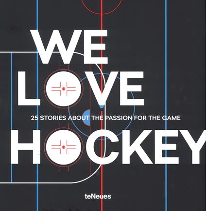 We love hockey. 25 stories about the passion for the game. Ediz. inglese, tedesca e ceca - copertina