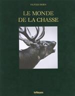 Le monde de la chasse. Ediz. inglese, tedesca e francese