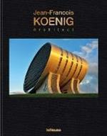 Jean-Francois Koenig architect. Ediz. a colori