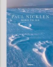 Libro in inglese Born to Ice Paul Nicklen