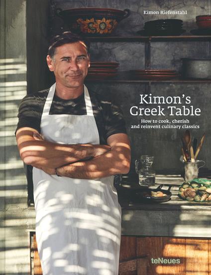 Kimon's Greek Table: How to cook, cherish, and reinvent culinary classics - Kimon Riefenstahl - cover