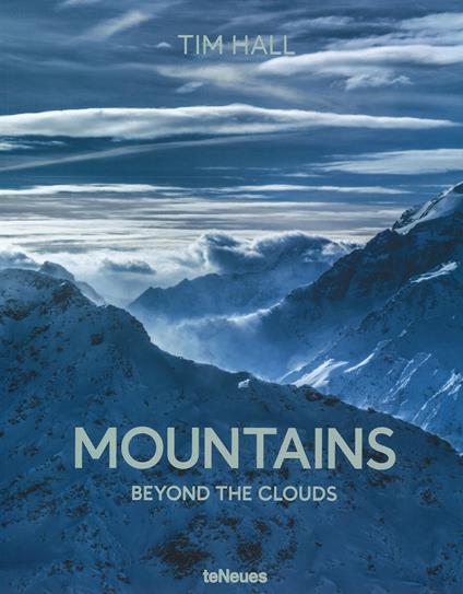 Mountains. Beyond the clouds. Ediz. a colori - Tim Hall - copertina