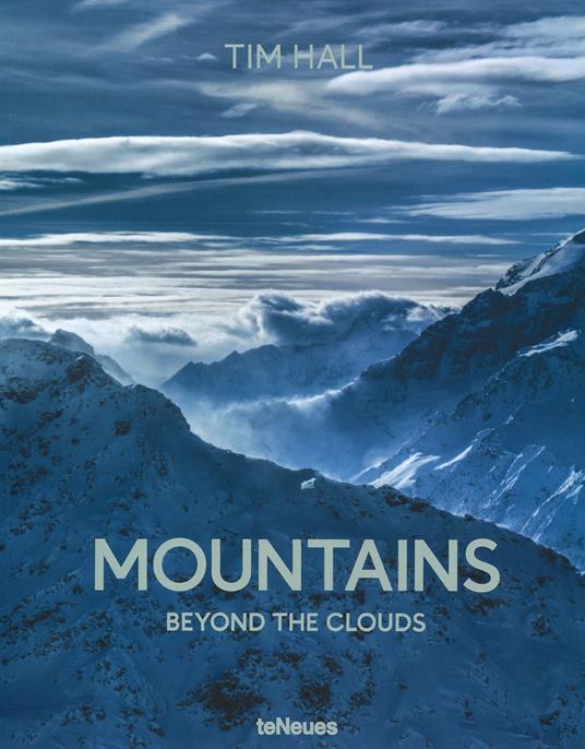 Mountains. Beyond the clouds. Ediz. a colori - Tim Hall - copertina