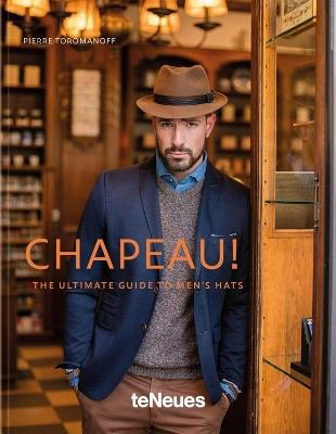 Chapeau!: The Ultimate Guide to Men's Hats - Pierre Toromanoff - cover