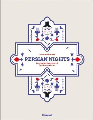 Persian Nights: Amazing Boutique Hotels & Guest Houses in Iran - Thomas Wegmann - cover