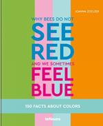 Why bees do not see red and we sometimes feel blue: 150 Facts About Colours