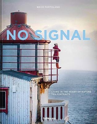 No Signal: Living in the Heart of Nature. Ten Portraits - Brice Portolano - cover