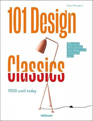 101 Design Classics: Why some ideas become true design icons and others don't, 1920 until Today - Silke Pfersdorf - cover
