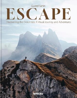 Escape: Discovering the Dolomites: A Visual Journey and Adventures - Guerel Sahin - cover