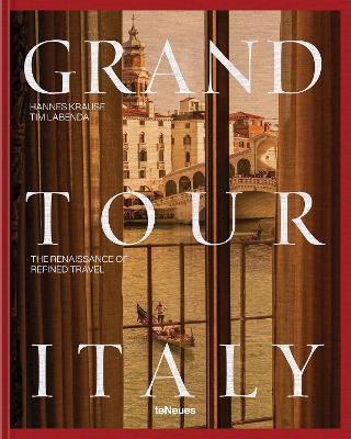 Grand Tour Italy: The Renaissance of Refined Travel - Tim Labenda,Hannes-Vincent Krause - cover