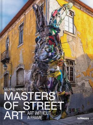 Masters of Street Art: Art Without A Frame - Michael Harker,Suzanne Bäumler - cover