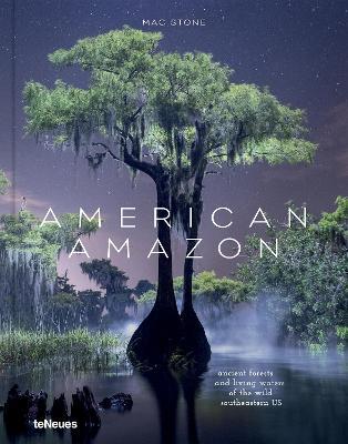 American Amazon: Ancient Forests and Living Waters of the Wild Southeastern US - Mac Stone - cover