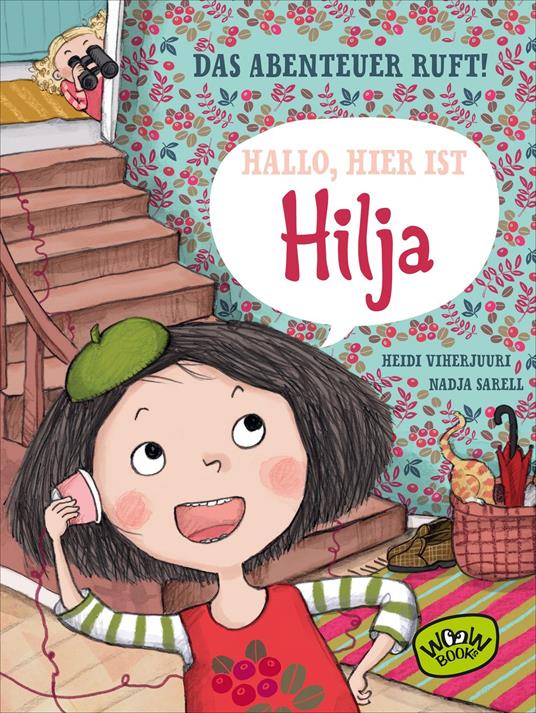 Hallo, hier ist Hilja. - Heidi Viherjuuri,Nadja Sarell,Tanja Küddelsmann - ebook