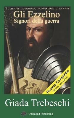 Gli Ezzelino. Signori della guerra - Giada Trebeschi - copertina