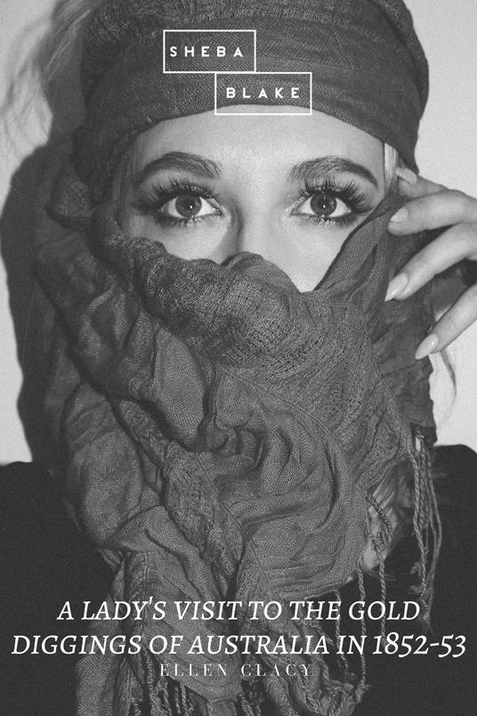 A Lady's Visit to the Gold Diggings of Australia in 1852-53