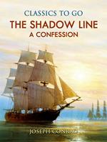 The Shadow Line A Confession