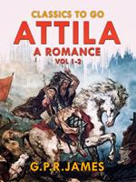 Attila: A Romance. Vol.1-2